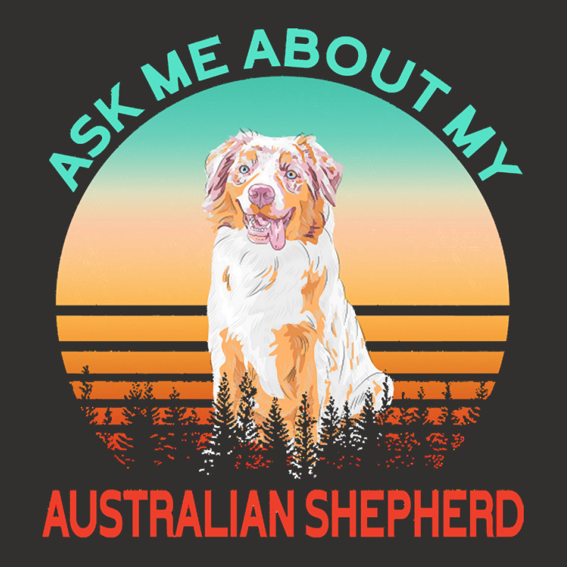 Australian Shepherd T  Shirt Ask Me About My Australian Shepherd T  Sh Champion Hoodie | Artistshot