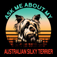 Australian Silky Terrier T  Shirt Ask Me About My Australian Silky Ter Fleece Short | Artistshot