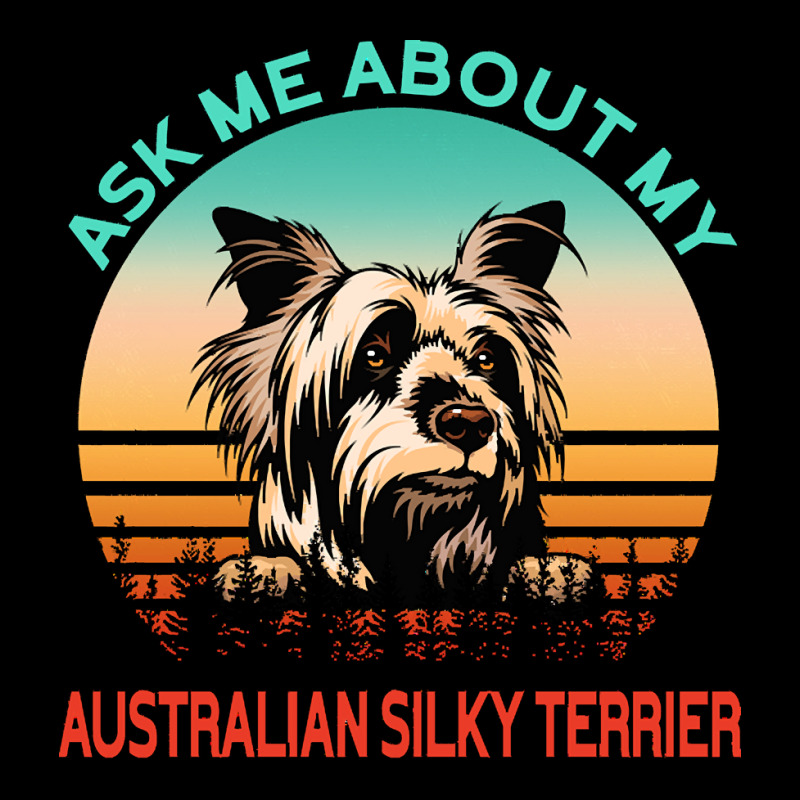 Australian Silky Terrier T  Shirt Ask Me About My Australian Silky Ter Fleece Short | Artistshot