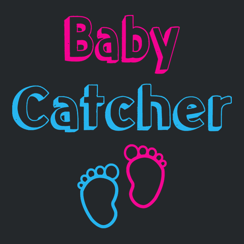 Baby Catcher T  Shirt Baby Catcher Midwife Baby Delivery Nurses T  Shi Crewneck Sweatshirt | Artistshot