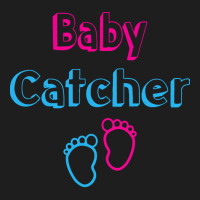 Baby Catcher T  Shirt Baby Catcher Midwife Baby Delivery Nurses T  Shi Classic T-shirt | Artistshot