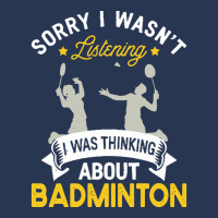 Badminton Lovers T  Shirt Sorry I Wasn't Listening I Was Thinking Abou Men Denim Jacket | Artistshot