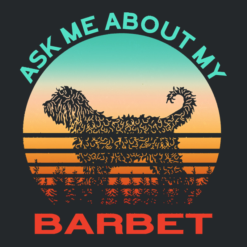 Barbet T  Shirt Ask Me About My Barbet T  Shirt Crewneck Sweatshirt | Artistshot