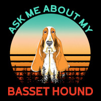 Basset Hound T  Shirt Ask Me About My Basset Hound T  Shirt Pocket T-shirt | Artistshot