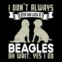 Beagles Lovers T  Shirt I Don't Always Stop And Look At Beagles Men's Long Sleeve Pajama Set | Artistshot