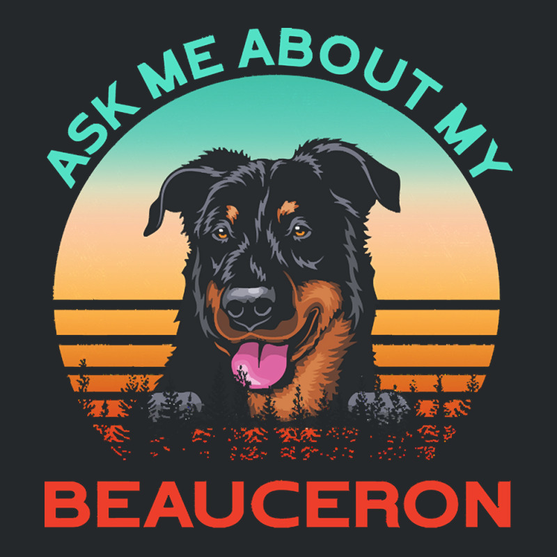 Beauceron T  Shirt Ask Me About My Beauceron T  Shirt Crewneck Sweatshirt | Artistshot