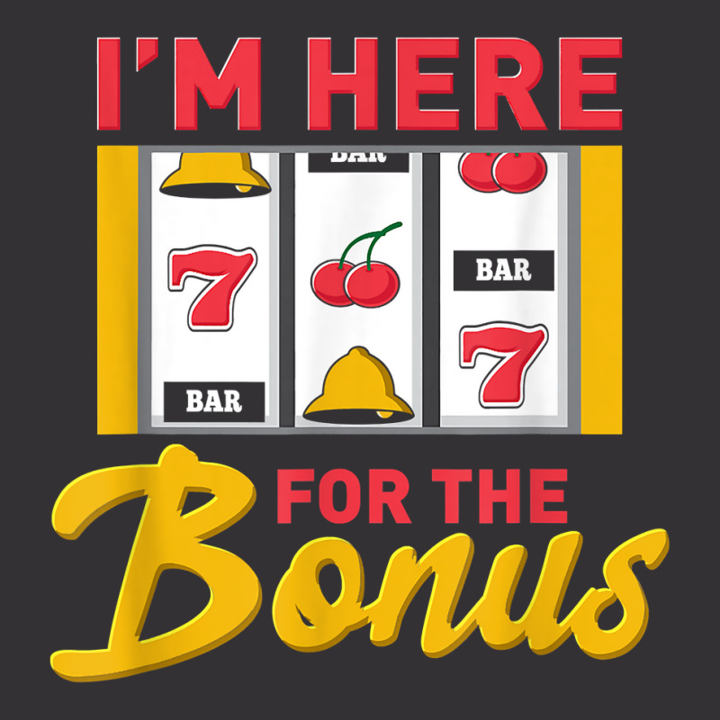 I'm Here For The Bonus Slot Machine I Funny Gambling Casino T Shirt Vintage Short | Artistshot