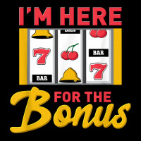 I'm Here For The Bonus Slot Machine I Funny Gambling Casino T Shirt Unisex Jogger | Artistshot