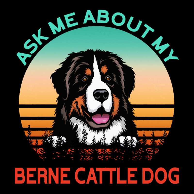 Berne Cattle Dog T  Shirt Ask Me About My Berne Cattle Dog T  Shirt Unisex Jogger | Artistshot