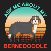 Bernedoodle T  Shirt Ask Me About My Bernedoodle T  Shirt T-shirt | Artistshot