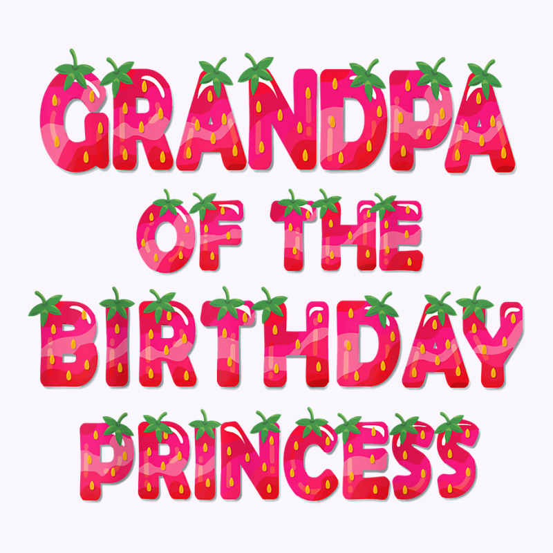 Grandpa Of The Birthday Princess Girl Strawberry Party T Shirt Tank Top | Artistshot