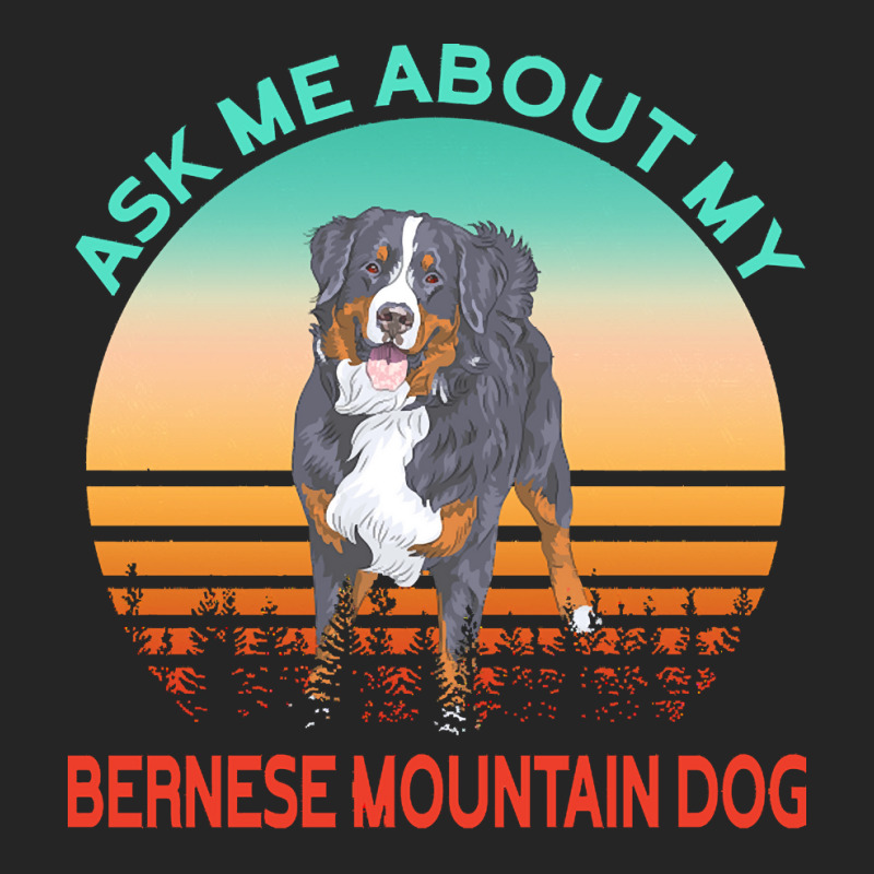 Bernese Mountain Dog T  Shirt Ask Me About My Bernese Mountain Dog T Unisex Hoodie | Artistshot