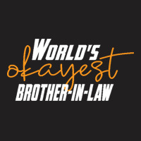 Brother T  Shirt World's Okayest Brother  In  Law Funny Sister  In  La T-shirt | Artistshot