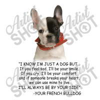 I Know  I'm Just A Dog But If You Feel Sad I'll  Be Your Smile, If You Baby Tee | Artistshot