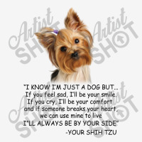 I Know  I'm Just A Dog But If You Feel Sad I'll  Be Your Smile, If You Classic T-shirt | Artistshot