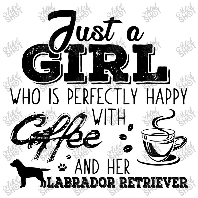 Just A Girl Who Is Perfectly Happy With Coffee And Her Labrador Retrie Sticker | Artistshot