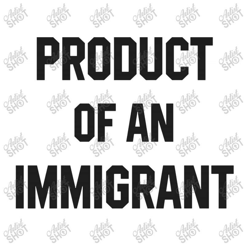 Product Of An Immigrant Sticker | Artistshot