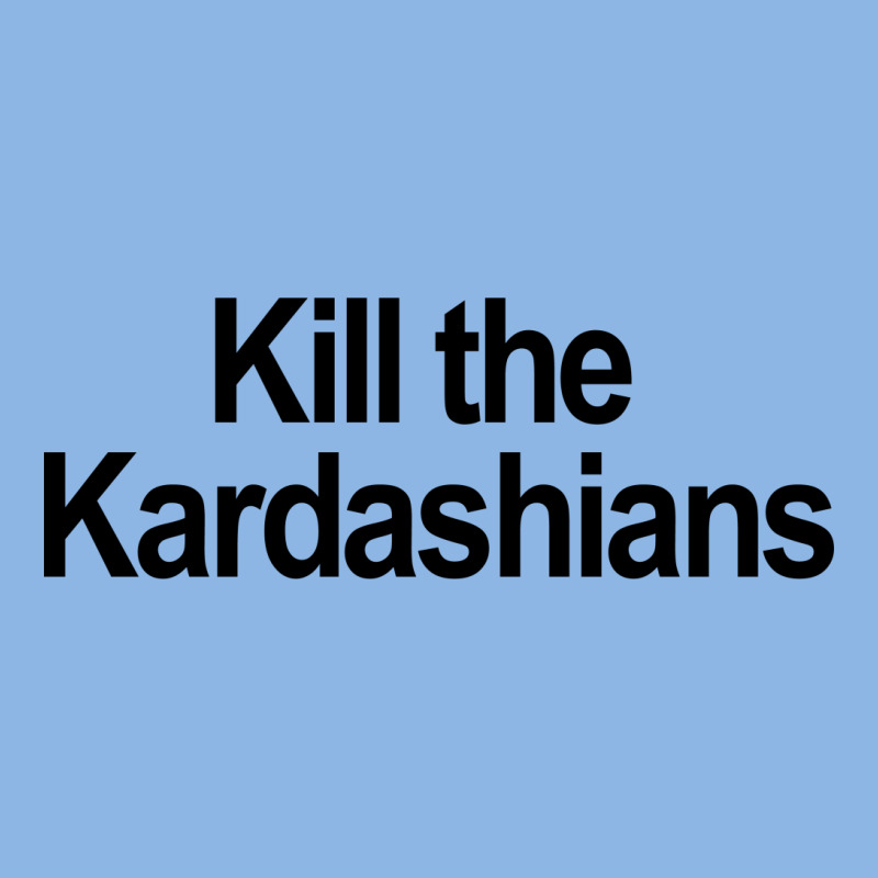 Kill The Kardashians T-shirt | Artistshot