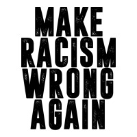 Make Racism Wrong Again Zipper Hoodie | Artistshot