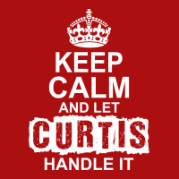 Keep Calm And Let Curtis Handle It Printed Hat | Artistshot