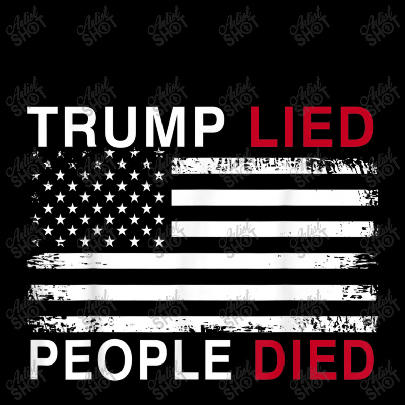 Trump Lied People Died Toddler Sweatshirt by kakashop | Artistshot