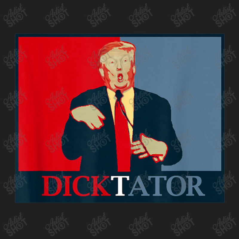 Dicktator Trump T-shirt | Artistshot