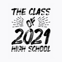 The Class Of 2021 High Scholl T-shirt | Artistshot