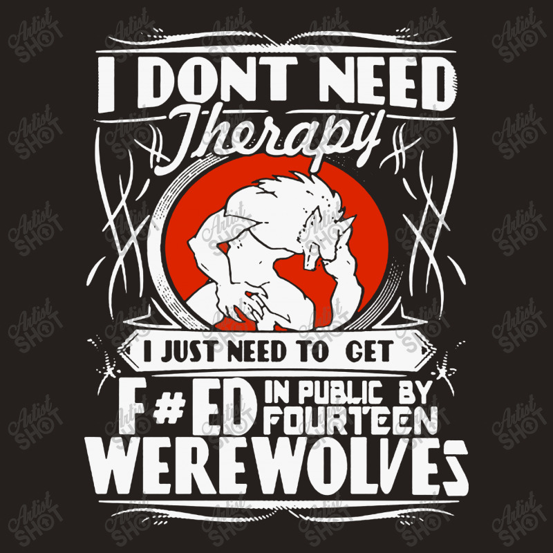 I Don't Need Therapy Tank Top | Artistshot