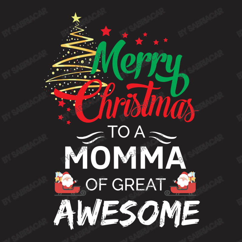 Merry Christmas To A Momma Of Great Awesome T-shirt | Artistshot