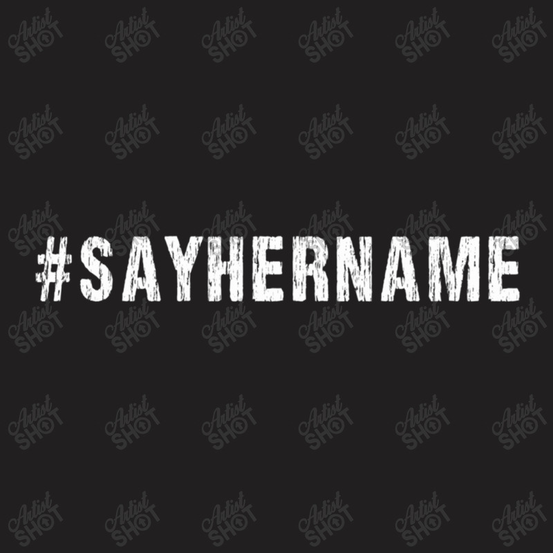 Say Her Name T-shirt | Artistshot