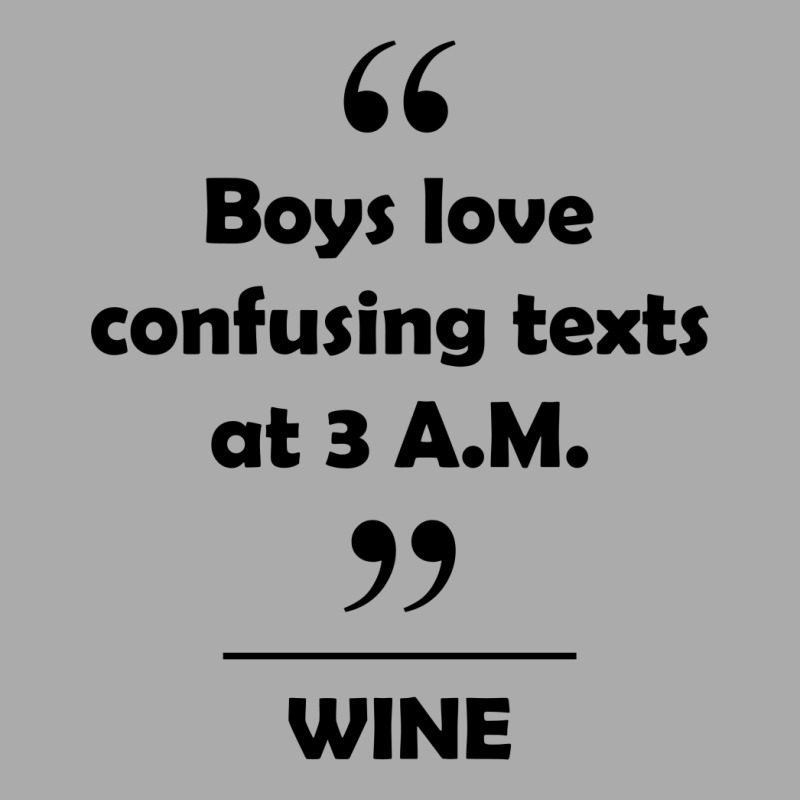 Wine - Boys Love Confusing Texts At 3 Am. T-shirt | Artistshot