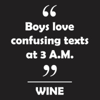 Wine - Boys Love Confusing Texts At 3 Am. T-shirt | Artistshot