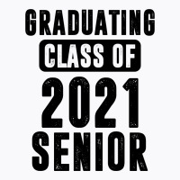 Graduating Class Of 2021 Senior T-shirt | Artistshot