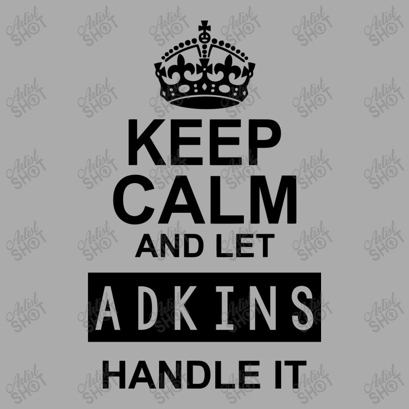 Keep Calm And Let  Adkins Handle It T-shirt | Artistshot