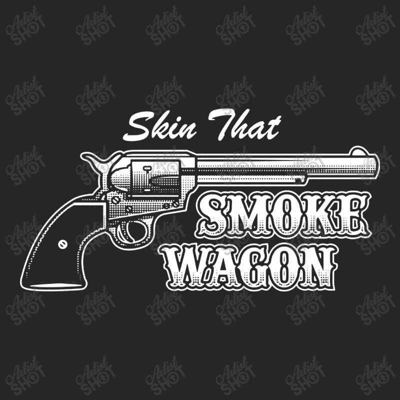 Skin That Smokewagon Ladies Fitted T-shirt | Artistshot