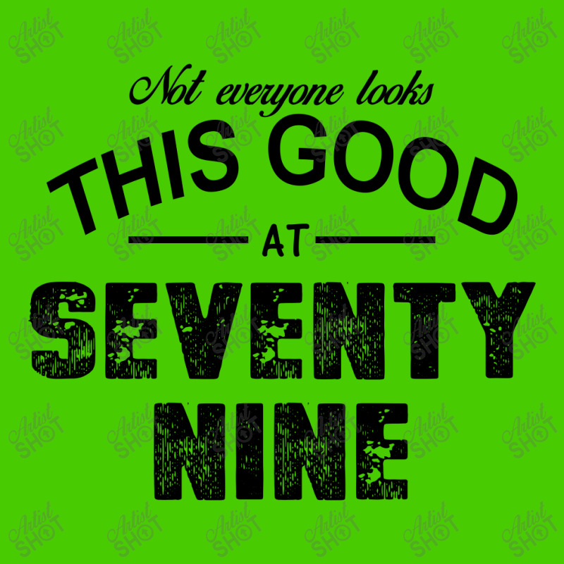 Not Everyone Looks This Good At Seventy Nine T-shirt Keychain | Artistshot