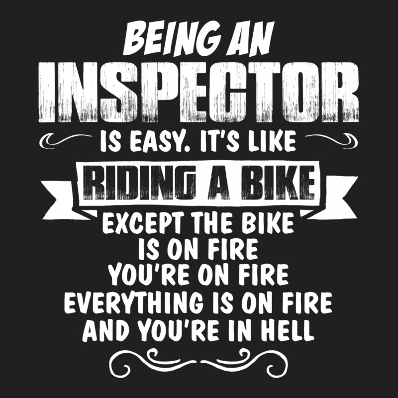Being An Inspector T-shirt | Artistshot