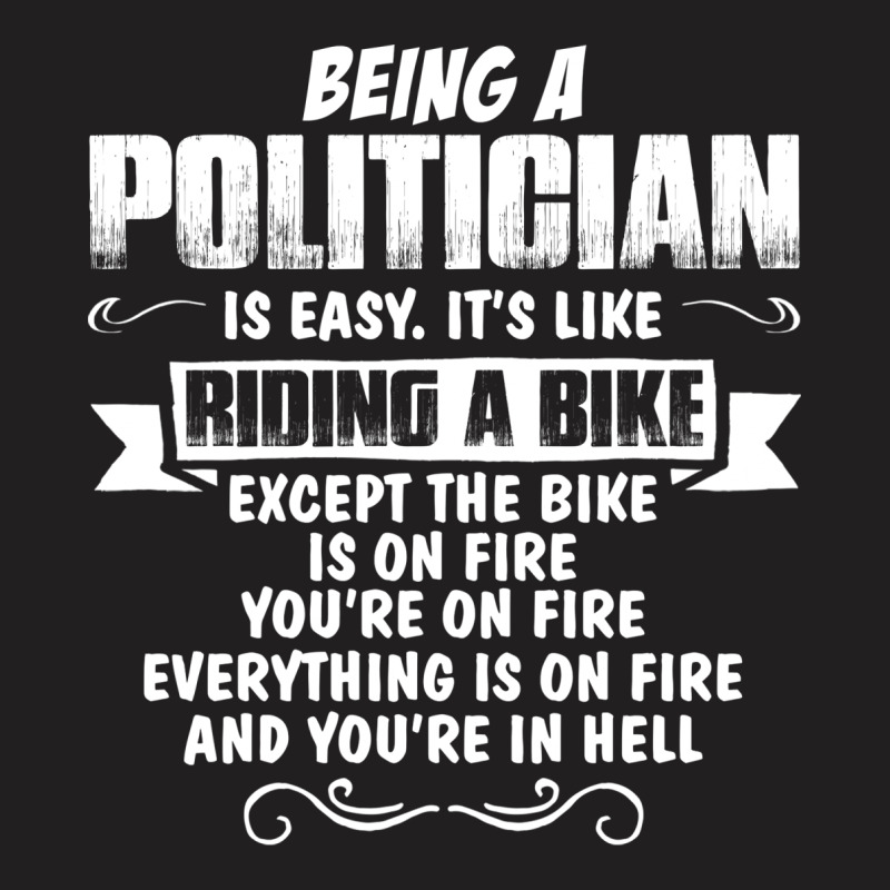 Being A Politician T-shirt | Artistshot