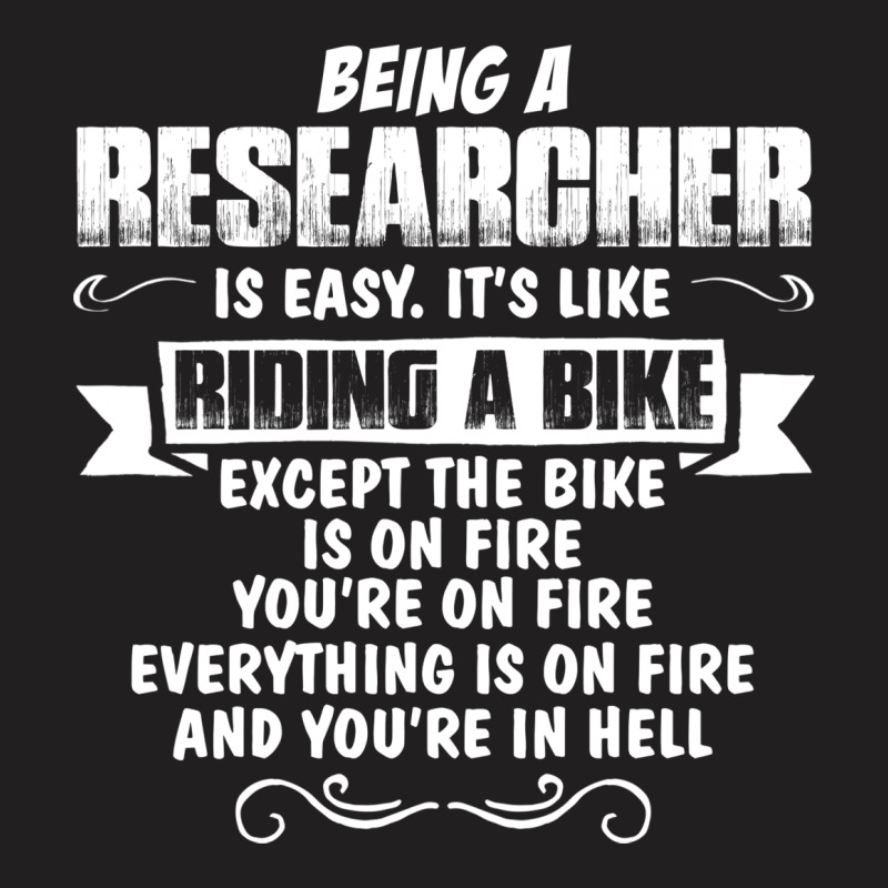 Being A Researcher T-shirt | Artistshot