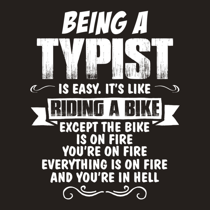 Being A Typist Tank Top | Artistshot