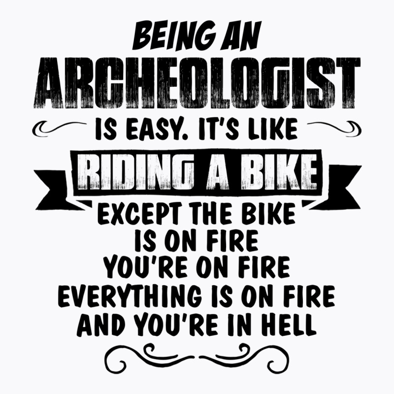 Being An Archeologist Copy T-shirt | Artistshot