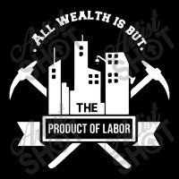 All Wealth Is But The Product Of Labor V-neck Tee | Artistshot