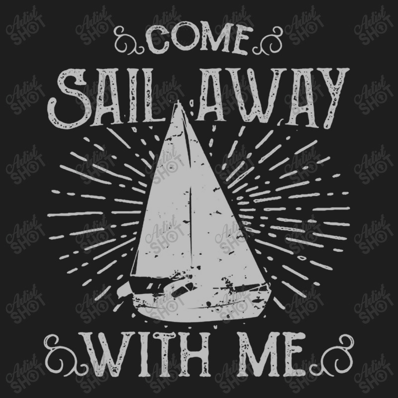 Come Sail Away With Me Classic T-shirt | Artistshot