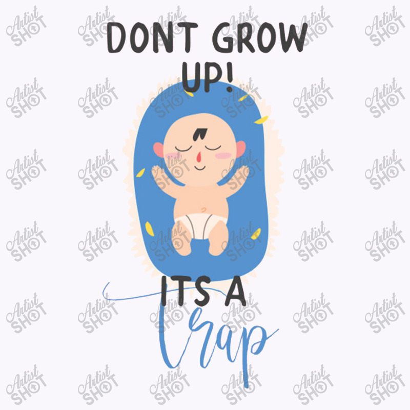 Don't Grow Up It's A Trap Tank Top | Artistshot