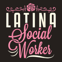 Latina Social Worker Lcsw Women Latinx Hispanic T Shirt Tank Top | Artistshot