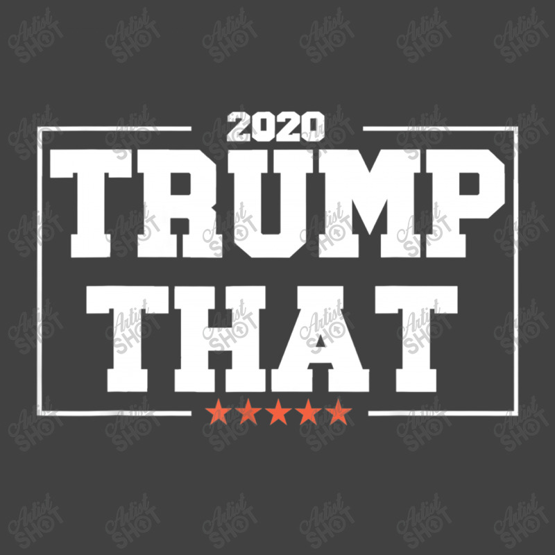 Trump That 2020 Vintage T-shirt | Artistshot