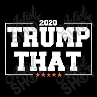 Trump That 2020 Zipper Hoodie | Artistshot