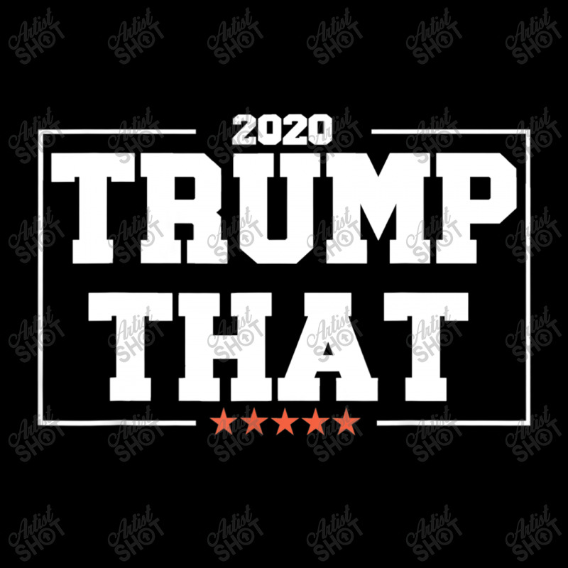 Trump That 2020 Zipper Hoodie | Artistshot