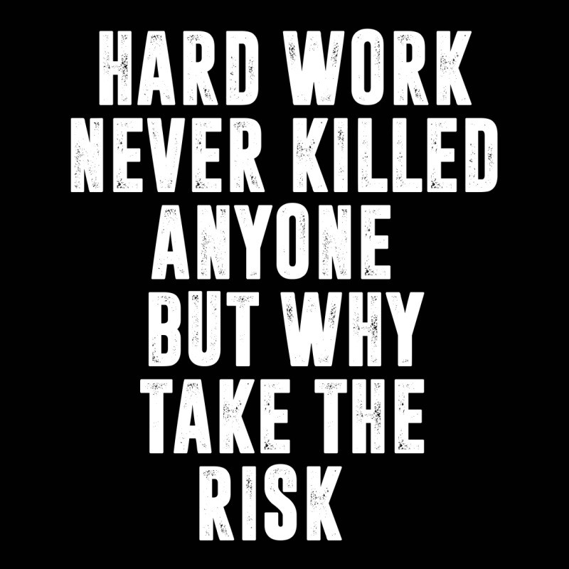 Hard Work Never Killed Anyone But Why Take The Risk | Funny Quotes Toddler 3/4 Sleeve Tee | Artistshot