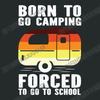 Camp Camping Born To Go Camping Forced To Go To School Camp 2 Camp Cam Women's Triblend Scoop T-shirt | Artistshot